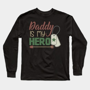 Daddy is My Hero Military Fathers Day Long Sleeve T-Shirt